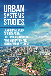 Urban System Studies Land Framework of Singapore Building a Sound Land Administration and Management System