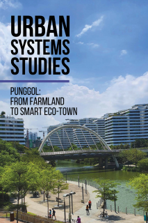 Urban System Studies Punggol From Farmland to Smart Eco-Town