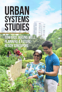 Urban System Studies Towards Ageing Well Planning a Future-Ready Singapore